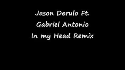 Jason Derulo feat. Gabriel Antonio - In My Head Trace Rix Remix 