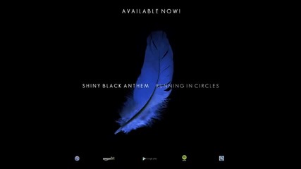 Shiny Black Anthem - Running In Circles