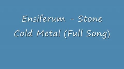 Ensiferum - Stone Cold Metal