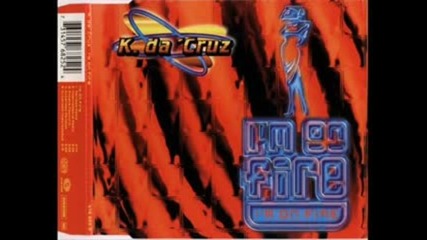 K da Cruz - I'm On Fire ( Club Mix ) 1996