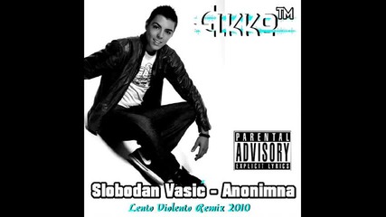 Slobodan Vasic - Anonimna Lento Violento Remix 2010 
