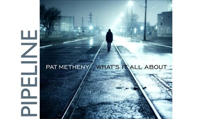 Pat Metheny - Pipeline