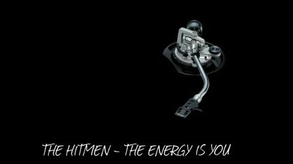 The Hitmen - The Energy Is You