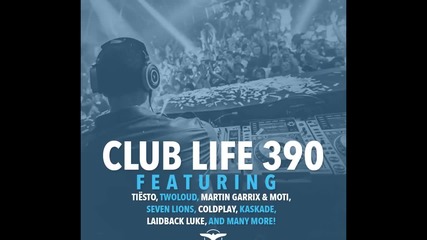 Tiеsto's Club Life Podcast 390 - First Hour