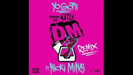 *2016* Yo Gotti ft. Nicki Minaj - Down In The Dm ( Remix )