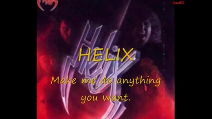 Helix - Make Me Do Anything You Want