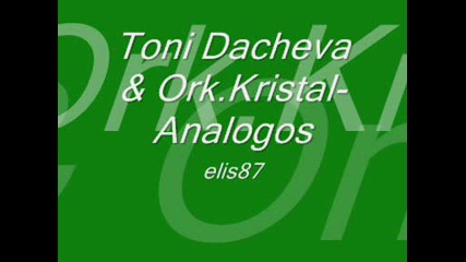 Toni Dacheva & Ork.kristal - Analogos
