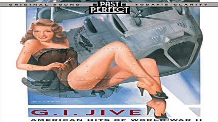 G I Jive - American Hits of Ww2 ♚ 1930's 1940's Past Perfect Full Album