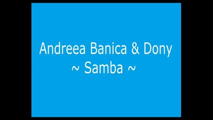 Andreea Banica & Dony - Samba