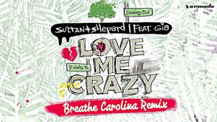 Sultan + Shepard ft. Gia - Love Me Crazy Breathe ( Carolina Radio Remix )