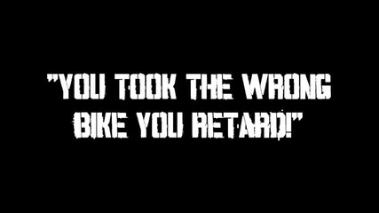 Wrong Bike You, Retard! [raw]