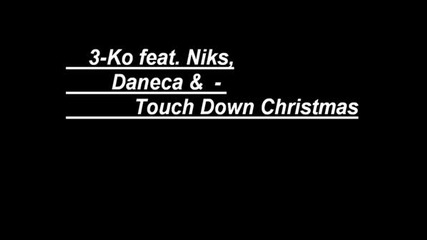3 - Ko Feat. Niks, Daneca & - Touch Down