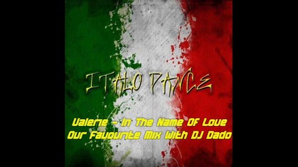 Valerie - In The Name Of Love (our favourite mix with dj dado)
