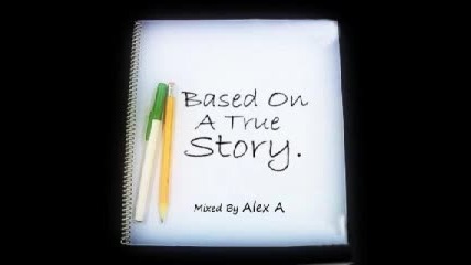 Dj Alex A - Based On A True Story