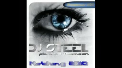 Dj Steel ft. Julie Thomson - Nothing 2010 Radio edit 