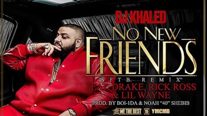 Drake ft. dj Khaled, Lil Wayne, Rick Ross - No New Friends