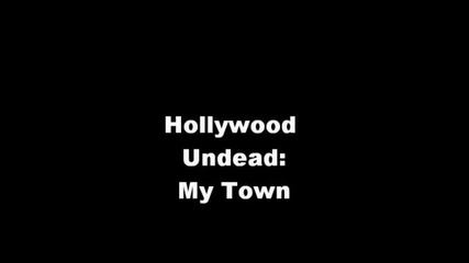 Hollywood Undead - My Town lyrics