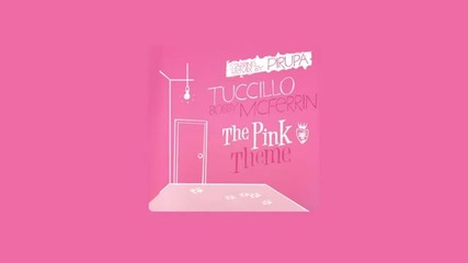 Tuccillo & Bobby Mcferrin - The Pink Theme (pirupa Remix Main)