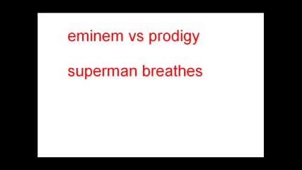 Eminem & Prodigy - Superman (Breathe Mix)