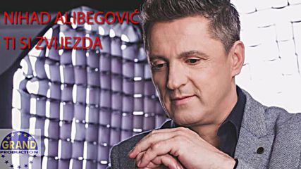 Nihad Alibegovic 2016 - Ti si zvijezda