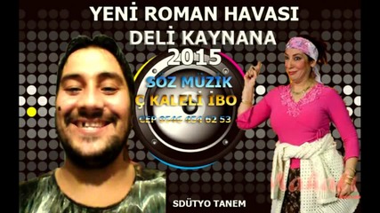 Roman Havasi Deli Kaynana C Kaleli 2015