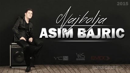 !!! Asim Bajric - 2015 - Najbolja - Prevod