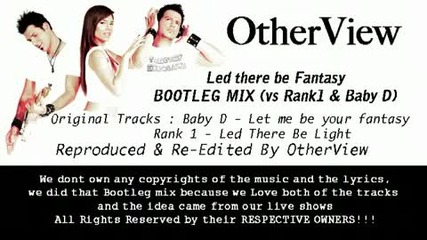 Otherview - Led There Be Fantasy (bootleg Mix vs Baby D & Rank1) 