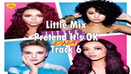 Little Mix - Pretend It's Ok Album Dna