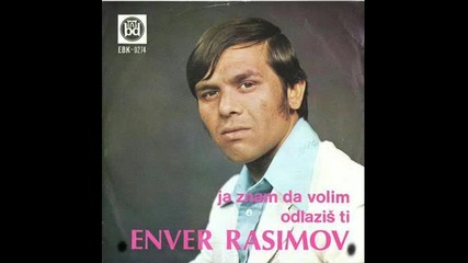 Enver Rasimov - Odlazis Ti - 1971 g