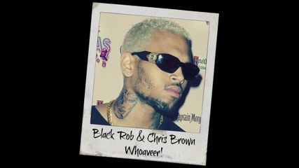 Black Rob Feat. Chris Brown - Whoaveer!