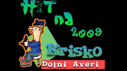 Krisko - Dolni Averi Na 2009 * 