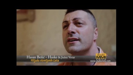 Hasan Besic Haske i Juzni Vetar - 2012 - Hiljadu slomljenih casa (hq) (bg sub)
