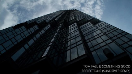 Tom Fall & Something Good - Reflections (sundriver Remix)