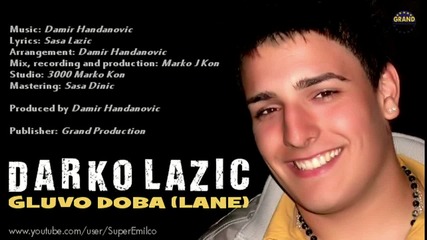 Darko Lazic 2011 - Gluvo doba ( Lane )