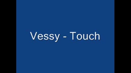 Vessy - Touch