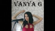 Vanya G - Миналото НЕ е минало / ILIAN - ИМЕТО ТИ (COVER), 2023