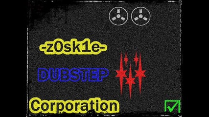 [hot] z0sk1e Corp - Great Dubstep Mix [hot]