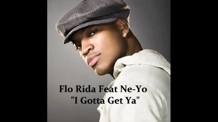 New! Flo Rida feat. Ne-yo - I Gotta Get Ya (cd-rip)