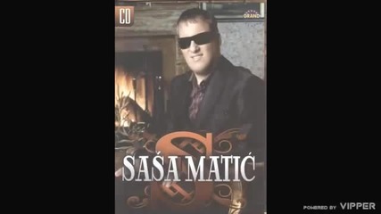 Sasa Matic - Naivna budala - (Audio 2007)