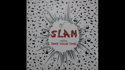 S.l.a.m. Feat. Joanna - Take Your Time (radio Mix)