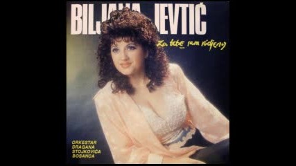 Biljana Jevtic - Sta Bi Dao Lule Moje