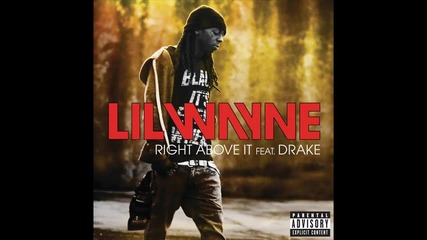 Lil Wayne ft. Drake - Right Above It
