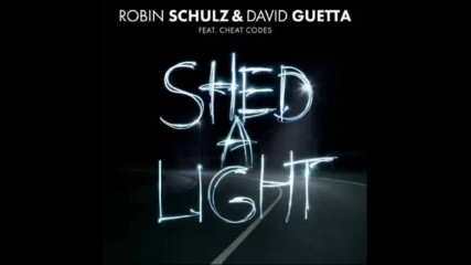 *2016* Robin Schulz & David Guetta ft. Cheat Codes - Shed A Light