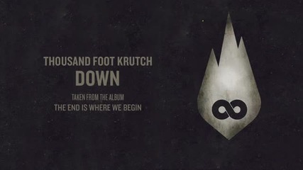 Thousand Foot Krutch- Down (official Audio)