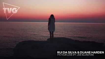 Rui Da Silva & Duane Harden feat. Joe Killington - It's Your Love
