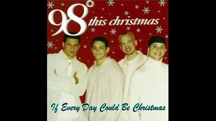 98 Degrees - If Every Day Could Be Christmas