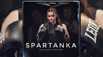 Elma Hajrovic x Dare Kodra - Spartanka - official audio.mp4