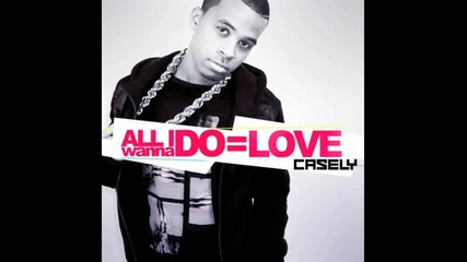 Casely - All I Wanna Do Is Love 