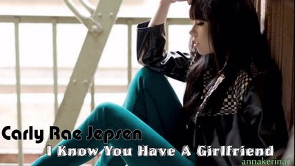 16. Carly Rae Jepsen - I Know You Have A Girlfriend
