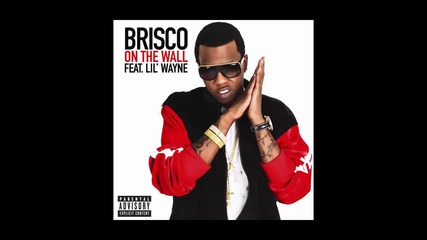 Brisco ft. Lil Wayne - On The Wall